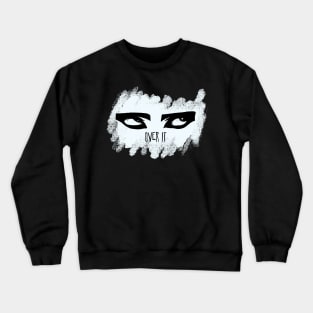 Siouxsie is Over It Crewneck Sweatshirt